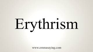 How To Pronounce Erythrism [upl. by Eniarol]