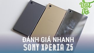 Vật Vờ Đánh giá nhanh Sony Xperia Z5 thiết kế đẹp màn hình ngon máy mát [upl. by Louls]