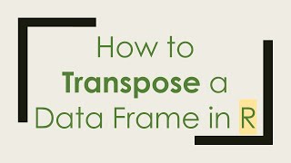 How to Transpose a Data Frame in R [upl. by Sylvan]