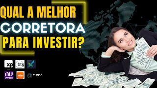 QUAL MELHOR CORRETORA PARA INVESTIR XP BTG MODALMAIS NUINVEST BANCO INTER OU CLEAR [upl. by Revlis]