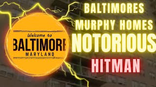 Dark Life of Baltimores Most Dangerous Projects Murphy Homes Hitman [upl. by Catherin]