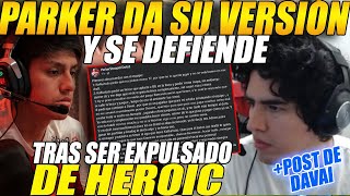 😲PARKER da su VERSIÓN y se DEFIENDE tras ser EXPULSADO de HEROIC😲LEOSTYLE lee PUBLICACIÓN de PARKER😲 [upl. by Lecirg206]