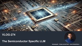 VLOG274  The Semiconductor Specific LLM [upl. by Kaia]