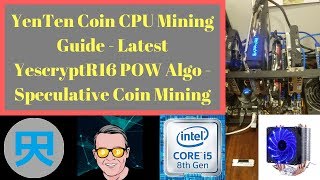 YenTen Coin CPU Mining Guide  Latest YescryptR16 POW Algo  Speculative Coin Mining [upl. by Schoenfelder697]