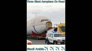 Saudi Arabia✈️✈️✈️Three giant Aeroplane on Road youtubeshorts [upl. by Siderf533]