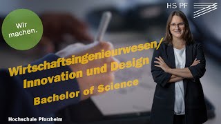 Wirtschaftsingenieurwesen  Innovation und Design B Sc Studium an der Hochschule Pforzheim [upl. by Adara]