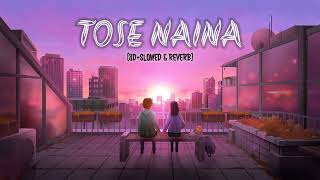 Tose Nainalofi song  8DSlowed amp Reverb  Arijit Singh  Romantic Bollywood lofi  MusicalTown [upl. by Avle558]