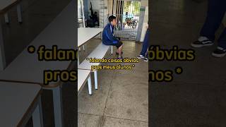 Falando coisas óbvias pros meus alunos 👀😂 professora escola alunos humor shorts [upl. by Nerine]