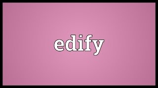 Edify Meaning [upl. by Ihculo]