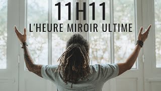 11H11 lheure miroir ULTIME [upl. by Nehttam]