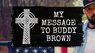 My Message to BuddyBrownMusic [upl. by Semyaj]