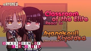 Classroom of the Elite Reacts To Ayanokouji  Class D [upl. by Ecneitap]