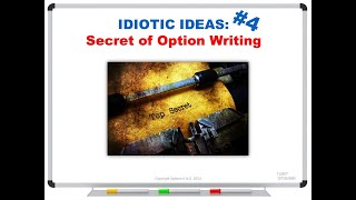 IDIOTIC IDEAS 4 Secret of Option Writing [upl. by Akcire330]