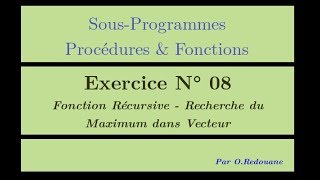 Procédures amp Fonctions  Exercice 08  La recherche récursive du MAX dans un vecteur [upl. by Adin]