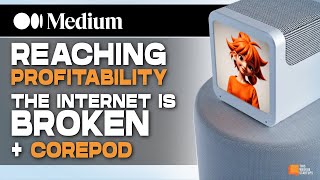 Medium Reaching Profitability while The Internet is Broken  CorePod  E2003 [upl. by Norina397]