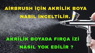 AIRBRUSH İÇİN AKRİLİK BOYA KULLANIMI AKRİLİK BOYA FIRÇA İZİ GİDERİCİ [upl. by Xavier]