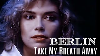 Berlin  Take My Breath Away  Top Gun Soundtrack  🎵 Lyrics [upl. by Nnairda359]