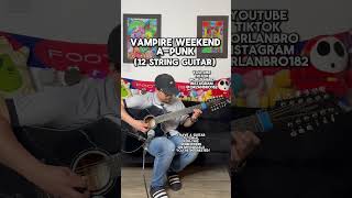 Apunk by vampire weekend played on a 12 string guitar 😳 [upl. by Ssirk]