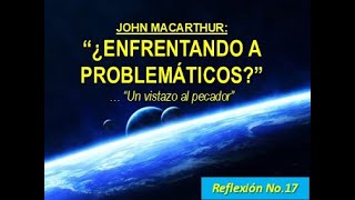 REFLEXION 17 ¿ENFRENTANDO A PROBLEMÁTICOS [upl. by Blasien]