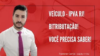 VEÍCULO  IPVA RJ BITRIBUTAÇÃO VOCÊ PRECISA SABER [upl. by Sivrep315]