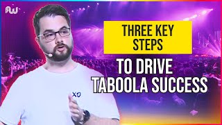 3 Key Steps to Drive Taboola Success [upl. by Llertnad]