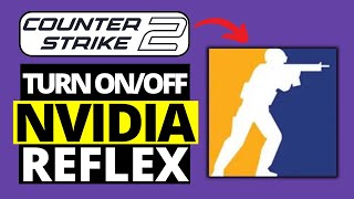 How To Enable  Disable NVIDIA Reflex in CS2  Counter Strike 2 [upl. by Ynaittirb]