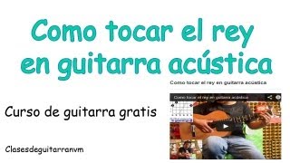 Como tocar el rey en guitarra acústica [upl. by Ruscher]