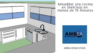 Amueblar una cocina en Sketchup en menos de 15 minutos en tiempo real [upl. by Wanonah]