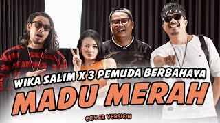 Wika Salim X 3 Pemuda Berbahaya  Madu Merah  Secangkir Madu Merah [upl. by Nudnarb]