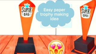 Easy paper trophy making idea  prize idea for students fathers day gift idea [upl. by Sawtelle]