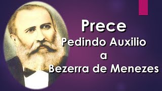 Prece pedindo auxÃ­lio Ã Bezerra de Menezes [upl. by Yrok792]