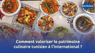 Comment valoriser le patrimoine culinaire tunisien à l’international [upl. by Eesdnil]