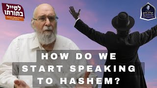 How Do We Start Speaking to Hashem [upl. by As425]