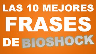 Las 10 mejores frases de BIOSHOCK [upl. by Sikes]