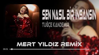 Aradan Çok Yıllar Geçti  Mert Yıldız Remix  Tuğçe Kandemir  Sen Nasıl Bir İnsansın [upl. by Aruam]