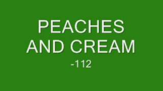 Peaches and Cream  112 [upl. by Hillhouse]