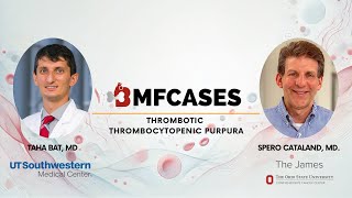 Thrombotic Thrombocytopenic Purpura Case Discussion with Spero Cataland MD and Taha Bat MD [upl. by Polish]