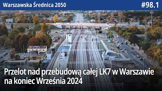 981 Przelot nad przebudową całej LK7 w Warszawie na koniec Września 2024 Warszawska Średnica 2050 [upl. by Jerrol]