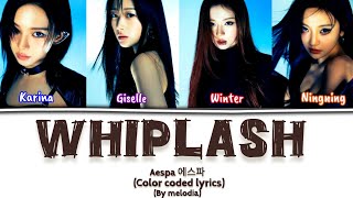 aespa 에스파 Whiplash Color Coded Lyrics [upl. by Carlock734]