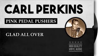 Carl Perkins  Pink Pedal Pushers amp Glad All Over HQ Vinyl Audio [upl. by Inman]