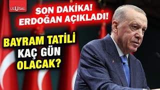 Son Dakika Kurban bayramı tatili kaç gün olacak Erdoğan açıkladı [upl. by Ennayt189]