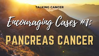 Encouraging Cases 1 Pancreas Cancer [upl. by Osborn296]