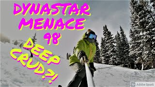 DYNASTAR MENACE 98  BLAST THROUGH CRUD AND POW 😵😜💪 [upl. by Eirene]