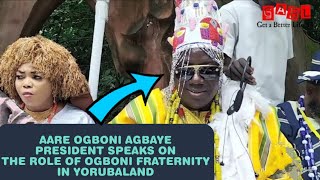 OGBONI FRATERNITY President Worldwide Aare Ogboni Agbaye Speaks on the Role of Ogboni in YORUBALAND [upl. by Fidela]