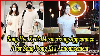 Song Hye Kyos Mesmerizing Appearance After Song Joong Kis Announcement [upl. by Lirbaj]