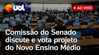 Novo Ensino Médio Comissão do Senado discute e vota projeto que altera carga horária ensino EAD e [upl. by Eanod961]