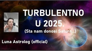 TURBULENTNO U 2025  Aspekti za sve znakepodznake  Luna Astrolog official video [upl. by Erdda253]