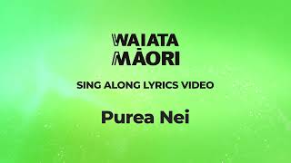 Purea Nei  Lyrics Video  Waiata Māori [upl. by Elleimac]