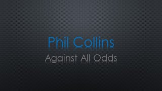 Phil Collins Against All Odds Lyrics [upl. by Lebana51]