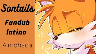 Sontails quotAlmohadaquot  Sonic the hedgehog  Fandub latino [upl. by Oludoet]